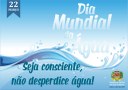 DIA MUNDIAL DA ÁGUA: Câmara alerta para o uso consciente da água 