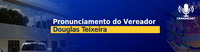 Pronunciamento do vereador Douglas Teixeira na Sessão Ordinária do dia 15-12-2025.