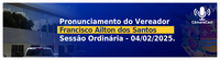 Pronunciamento do Vereador Francisco Ailton dos Santos na Sessão Ordinária do dia 04/02/2025