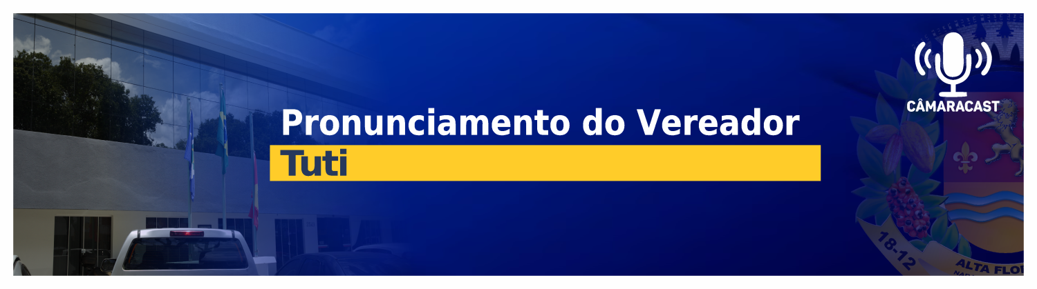 Pronunciamento do vereador Tuti na Sessão Ordinária do dia 25/03/2025